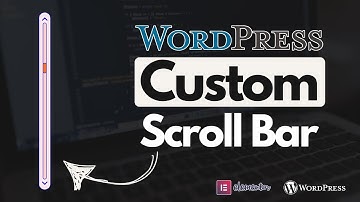 Custom WordPress Scroll Bar Tutorial - [2025]
