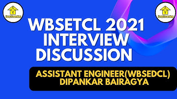 WBSETCL 2021 INTERVIEW DISCUSSION | BY ASSISTANT ENGINEER(WBSEDCL)  DIPANKAR BAIRAGYA