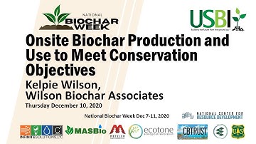 Kelpie Wilson: Onsite Biochar Production and Use to Meet Conservation Objectives