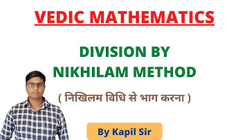 VEDIC MATHEMATICS || DIVISION BY NIKHILAM METHOD || निखिलम विधि से भाग करना || Kapil Sir