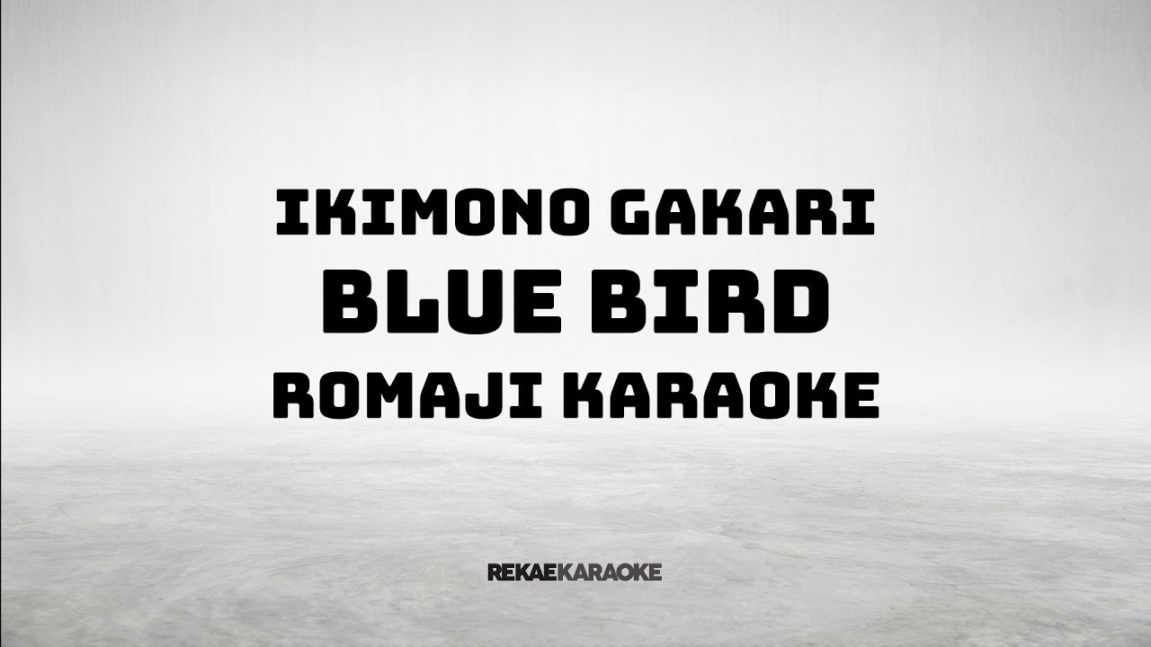 Ikimono Gakari - Blue Bird (Romaji) Karaoke