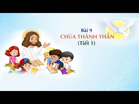 Video GIÁO LÝ CẤP II - BÀI 9: CHÚA THÁNH THẦN (Tiết 1) - youtube