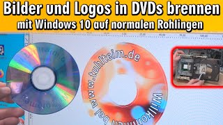 Bilder und Logos in DVDs brennen ⭐ mit Windows 10 auf normale DVD-Rohlinge