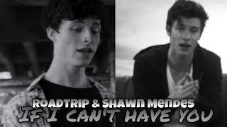 {SPLIT AUDIO} RoadTrip & Shawn Mendes - If I Can't Have You (Use Headphones)