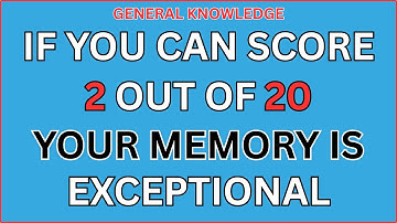 IF YOU CAN SCORE 2 OUT OF 20 YOUR MEMORY IS EXCEPTIONAL | ONLY GENIUSES CAN PASS