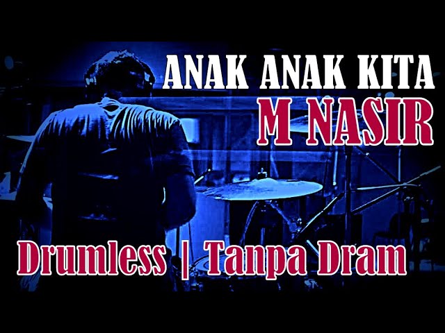 DRUMLESS | ANAK ANAK KITA M NASIR class=