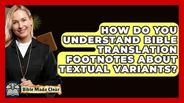How Do You Understand Bible Translation Footnotes About Textual Variants? - BibleMadeClear.com