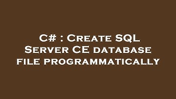 C# : Create SQL Server CE database file programmatically