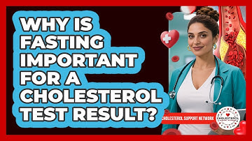 Why Is Fasting Important For A Cholesterol Test Result? - Cholesterol Support Network