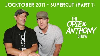 Opie & Anthony - Jocktober 2011 (SUPERCUT: PART 1)