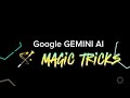 Google GEMINI - Magic Tricks