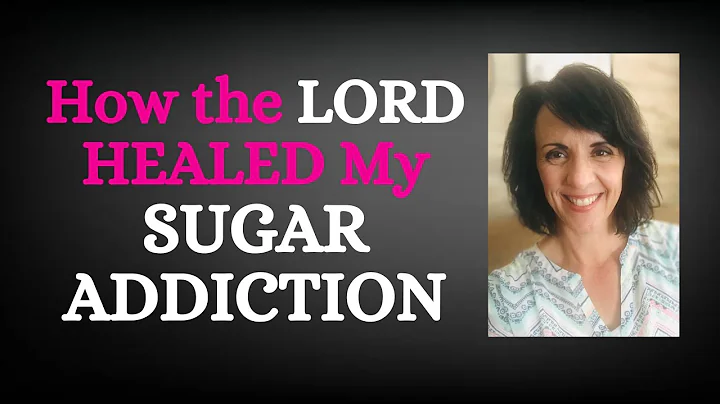 How the Lord Healed My Sugar Addiction