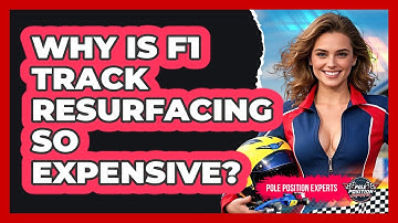 Why Is F1 Track Resurfacing So Expensive? - Pole Position Experts