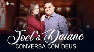Joel E Daiane Conversa Com Deus - Clipe Oficial