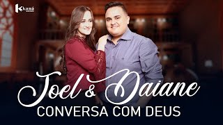 Joel e Daiane | Conversa Com Deus - [Clipe Oficial]