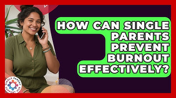 How Can Single Parents Prevent Burnout Effectively? - Single Parent Support Hub