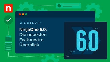 NinjaOne 6.0 : Die neuesten Features im Überblick