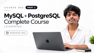 Weekend #03 | MySQL + PostgreSQL | Course #03 Part 01 | Learning Journey 