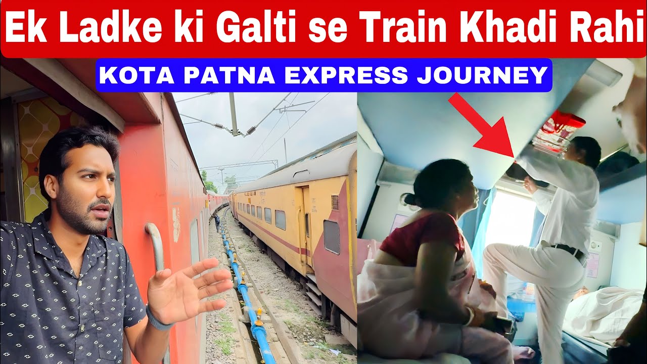 *Aisi Galti mat karna kabhi* Kota Patna Express Journey 