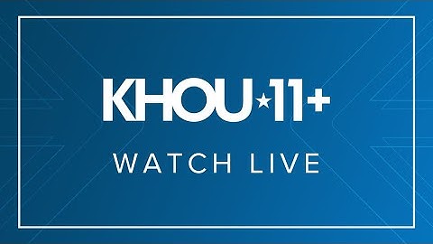 LIVE: KHOU 11 News at 6 p.m. webcast