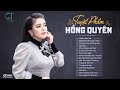 Album Bolero HỒNG QUYÊN 2021 - Liên Khúc Chiều Sân Ga | Mở Nhẹ Nhàng Cho Hàng Xóm Nghe Nhói Lòng