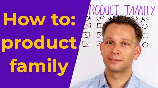 Efficiently map your whole factory using Product Families in Value Stream Mapping