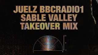 Juelz  Bbcradio1 Sable Valley Takeover Mix