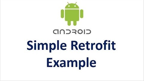 Android Retrofit - 02 - Simple Example of Retrofit