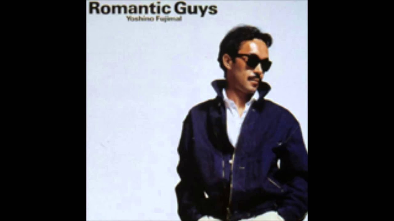 芳野藤丸 Romantic Guys 和モノレアグルーヴ maxresdefault.jpg