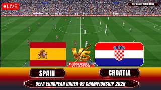 🔴LIVE:Spain vs Croatia | UEFA European Under-19 Championship 2026 | Realistic Video Game Simulation