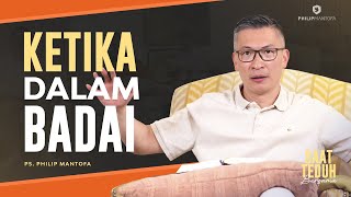 Saat Teduh Bersama - KETIKA DALAM BADAI | 5 Juli 2023 ( Philip Mantofa)