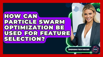 How Can Particle Swarm Optimization Be Used For Feature Selection? - Emerging Tech Insider