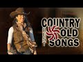 Best Old Country Songs Ever - Greatest Hits Old Country Music Best Of All Time