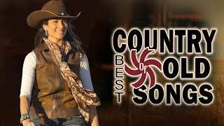 Best Old Country Songs Ever - Greatest Hits Old Country Music Best Of All Time