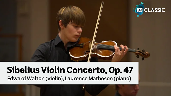 Edward Walton plays Sibelius's Violin Concerto in D minor