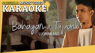 Karaoke - Bahagiamu Tujuanku (Luqman Faiz) [Minus One] Tanpa Vocal Official MV