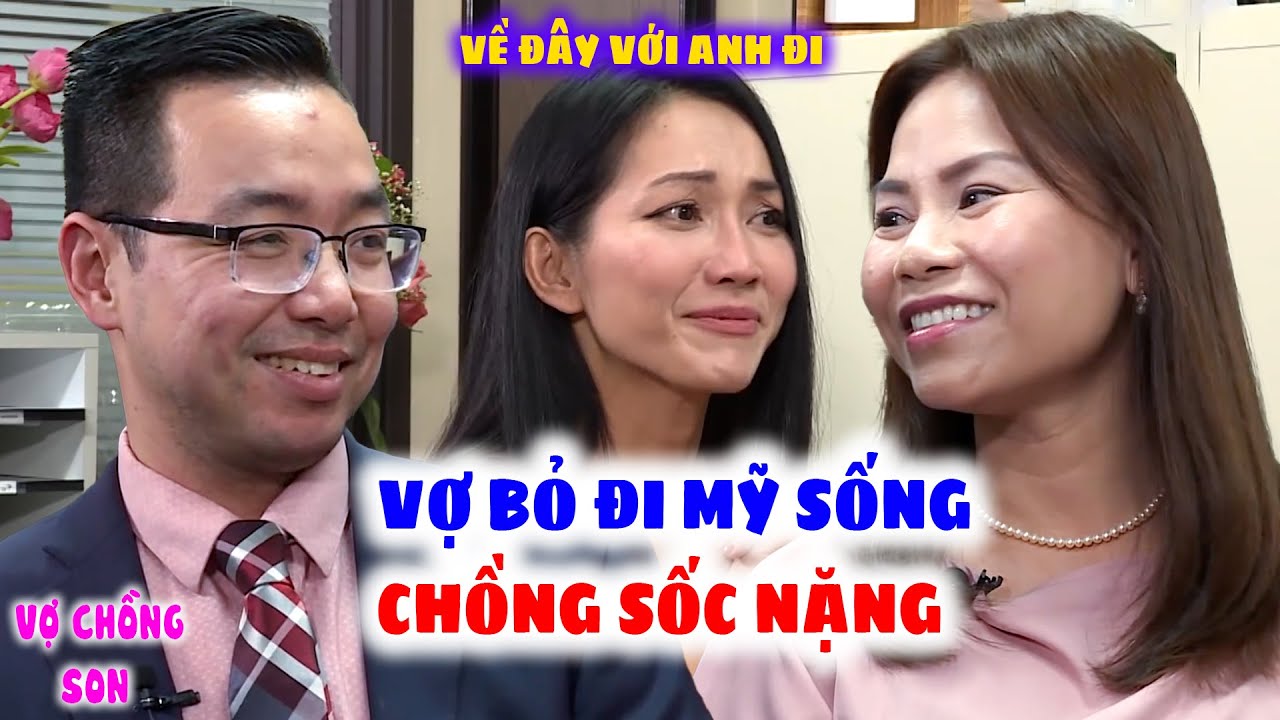 Vợ Việt Bỏ Đi Mỹ Chồng Khóc Ngất HỤT HẪNG Thiếu Thốn Tình Cảm Suốt 3 Năm Trời | Vợ Chồng Son