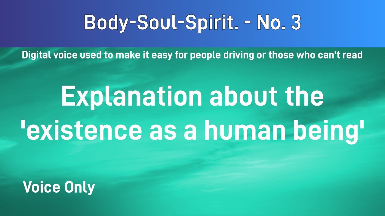 Body Soul Spirit No 3. Explanation about the 'existence as a human being.' YouTube