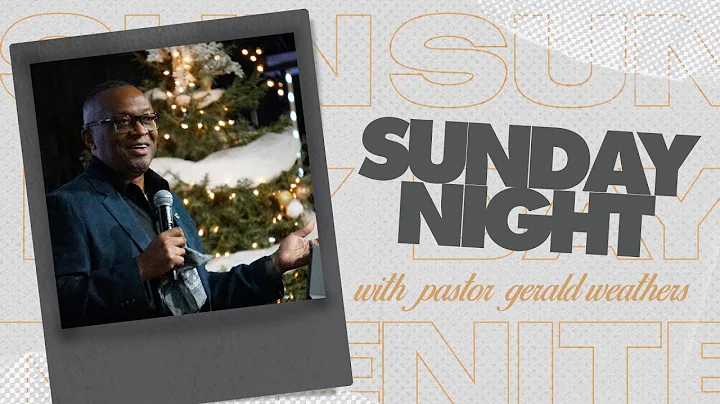 SUNDAY NIGHT WITH PASTOR GERALD WEATHERS