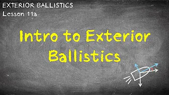 Lesson 11a Intro Exterior Ballistics