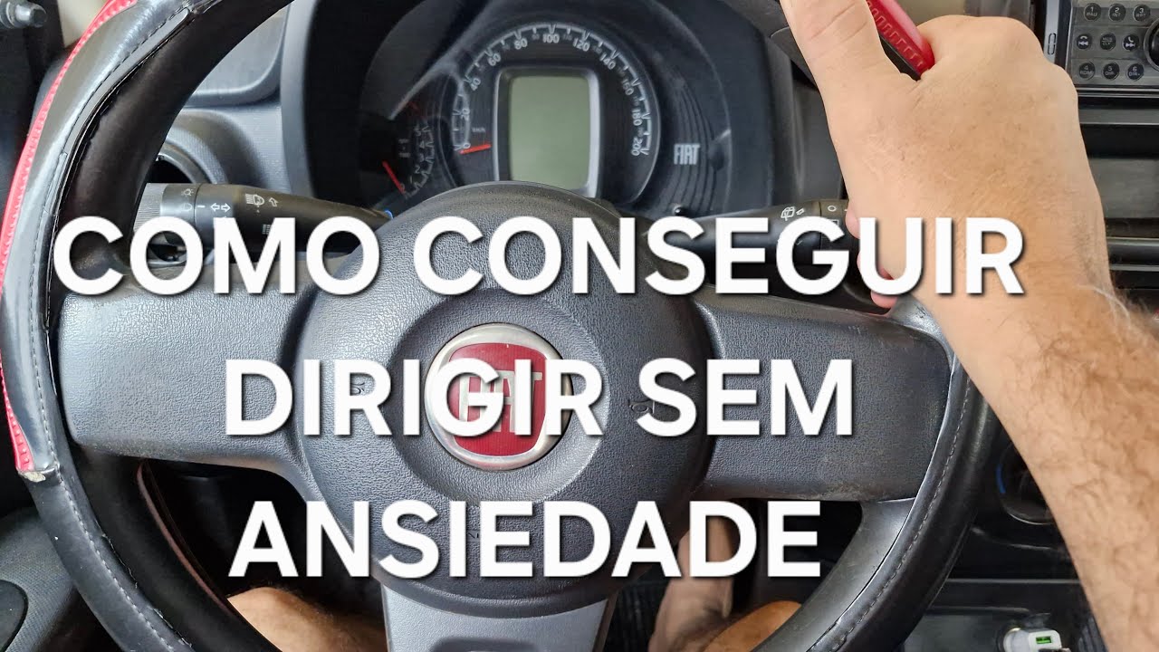 COMO DIRIGIR SEM ANSIEDADE NO VOLANTE - YouTube