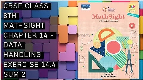 CBSE/ Mathsight/ Class 8th/ Chapter 14 - Data Handling/ Exercise 14.4/ Sum 2