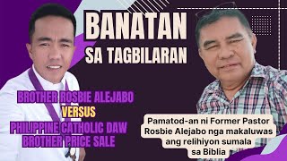 DEBATE | Bro. Rosbie Alejabo (FORMER PASTOR) versus Bro. Price Sale (PHILIPPINE CATHOLIC DAW)