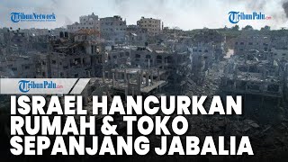 Tank dan Pesawat Israel Bergantian Hancurkan Rumah dan Toko Sepanjang Jabalia