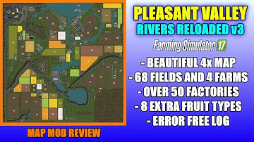Farming Simulator 17 - Pleasant Valley Rivers Reloaded v3 "Map Mod Review"