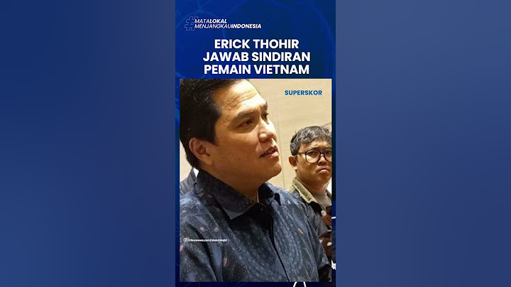 Erick Thohir JAWAB SINDIRAN PEMAIN VIETNAM yang Bilang Timnas Indonesia Rasa Belanda: Gantian Lah Ya