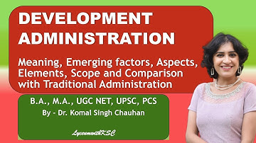 DEVELOPMENT ADMINISTRATION II विकास प्रशासन II Meaning, Elements, Scope and Aspects
