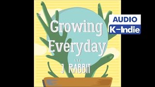 Video thumbnail of "[Audio] J Rabbit (제이레빗) - Growing Everyday"