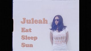 Juleah - Eat Sleep Sun