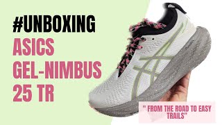 Asics Gel-Nimbus 25 TR | From the road to easy trails | unboxing